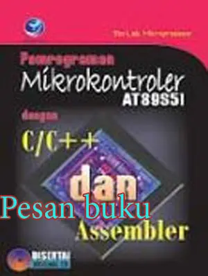 Buku Pemrograman Mikrokontroler AT89S51Dengan C/C++ Dan Assembler+cd