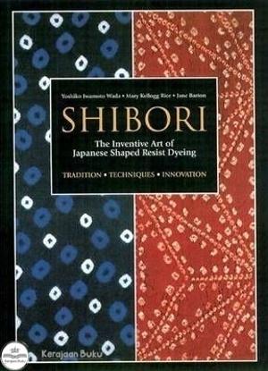 Jual Shibori: The Inventive Art Of Japanese Shaped Resist Dyeing