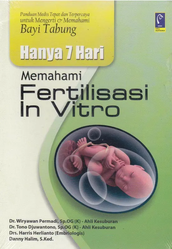Hanya 7 Hari Memahami Fertilisasi In Vitro - Tono Djuwantono Dkk 0