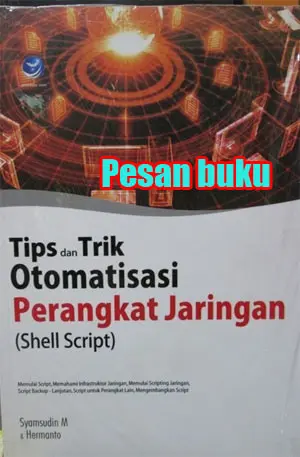 Buku Tips Dan Trik Otomatisasi Perangkat Jaringan (Shell Script)