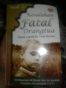 buku kesalahan fatal orang tua dalam mendidik anak muslim