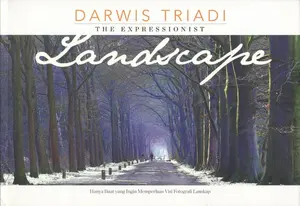 Fotografi - Darwis Triadi: The Expressionist Landscape (Bahasa)