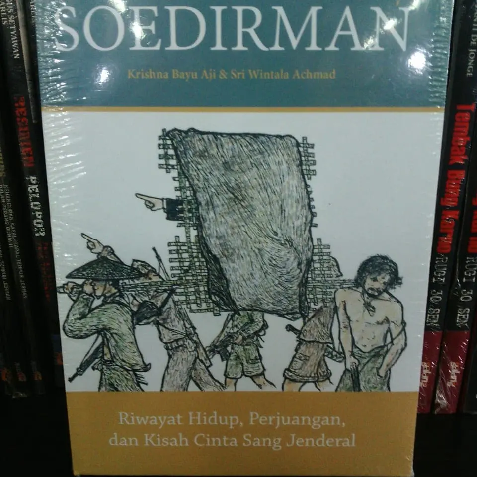 BUKU SOEDIRMAN RIWAYAT HIDUP PERJUANGAN DAN KISAH CINTA SANG JENDRAL