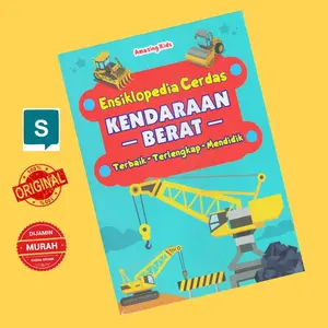 BUKU BEST SELLER ANAK KENDARAAN BERAT : ENSIKLOPEDIA CERDAS