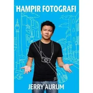 Buku Hampir Fotografi By Jerry Aurum