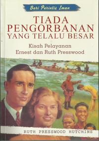 Gambar TIADA PENGORBANAN YANG TERLALU BESAR -Kisah Pelayanan Ernest dan Ruth dari Kalam Hidup Store Kota Bandung 1 Tokopedia
