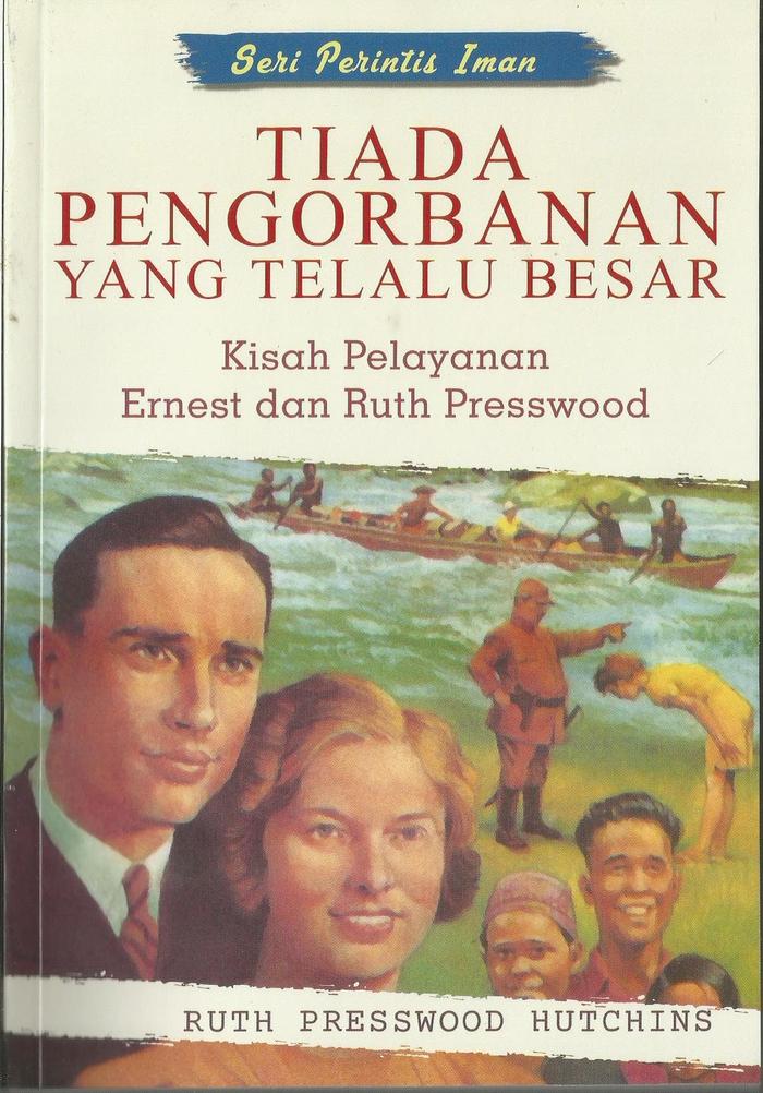 Gambar TIADA PENGORBANAN YANG TERLALU BESAR -Kisah Pelayanan Ernest dan Ruth dari Kalam Hidup Store Kota Bandung Tokopedia