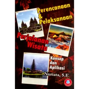 Perencanaan dan Pelaksanaan Perjalanan Wisata, Konsep dan Aplikasi