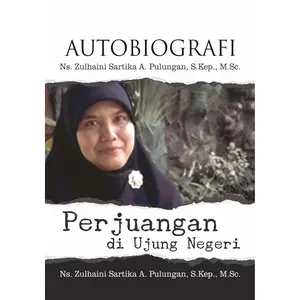 Buku Autobiografi Ns. Zulhaini Sartika A. Pulungan, S.Kep., M.Sc. - BW