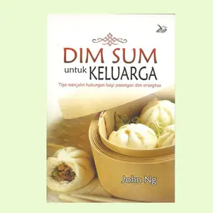 BUKU ROHANI DIM SUM UNTUK KELUARGA (JOHN NG)
