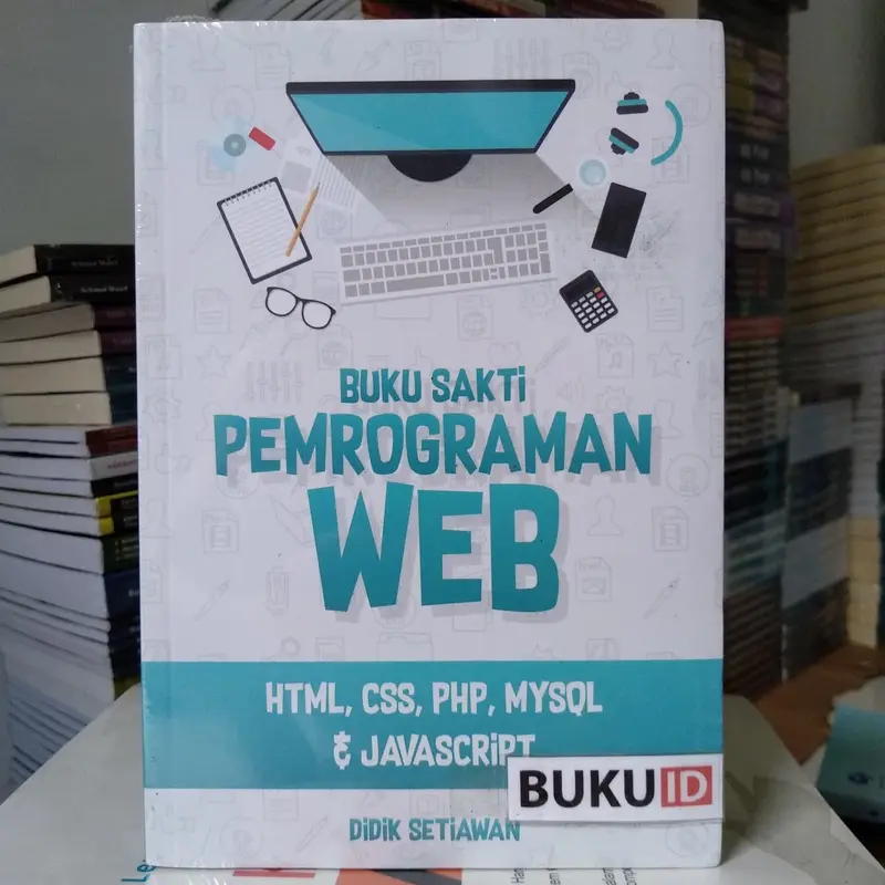 Buku Sakti Pemrograman Web HTML, CSS, PHP, MySQL dan JavaScript 0