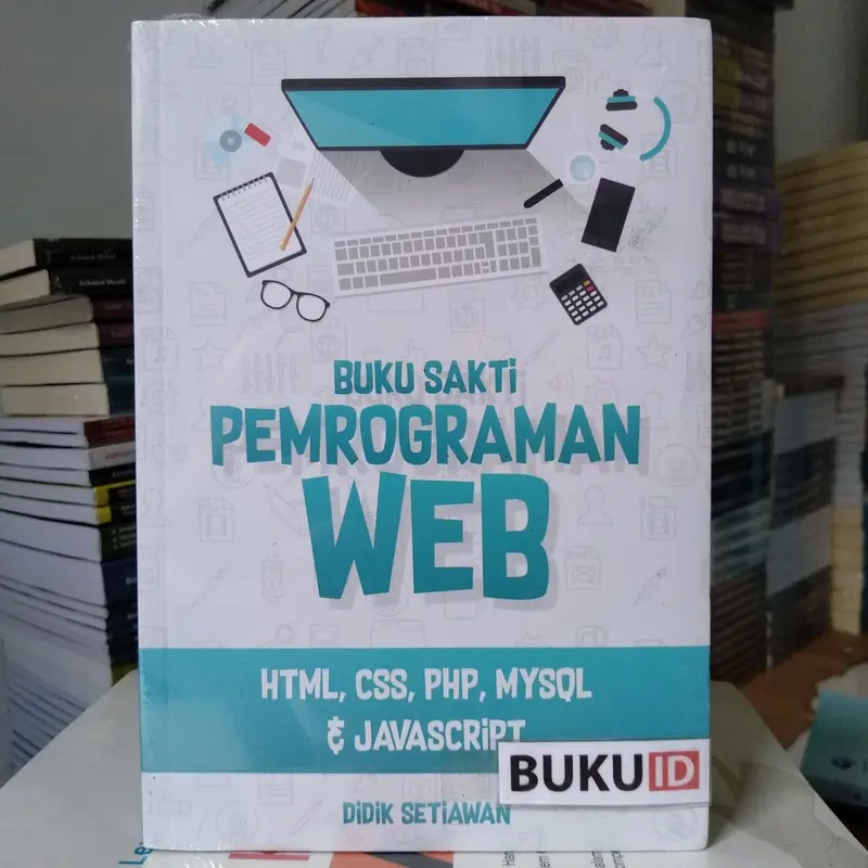 Buku Sakti Pemrograman Web HTML, CSS, PHP, MySQL dan JavaScript 1