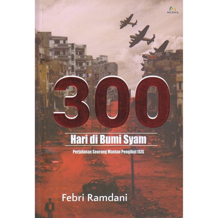 Gambar Buku 300 Hari di Bumi Syam - Perjalanan Seorang Mantan Pengikut ISIS dari Istana Buku Kita Group Jakarta Selatan Tokopedia
