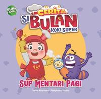Gambar Buku Cerita Si Bulan Koki Super Sup Mentari Pagi (Boardbook) Original dari Cicangkeling Kota Administrasi Jakarta Selatan 3 Tokopedia