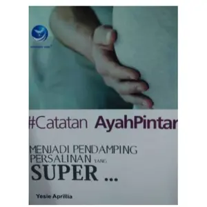 Catatan Ayah Pintar, Menjadi Pendamping Persalinan yg SUPER-full color