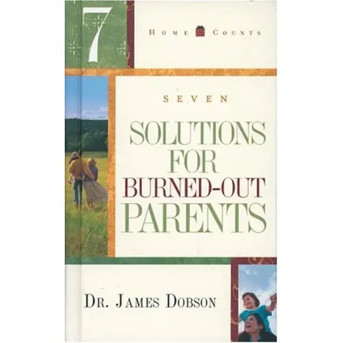 Seven Solutions for Burned-out Parents Dr.James Dobson Hard Cover