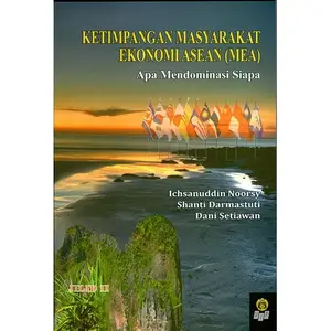 Ketimpangan Masyarakat Ekonomi ASEAN (MEA) Apa Mondominasi Siapa Jilid