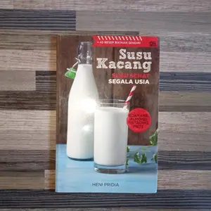 SUSU KACANG Susu Sehat Segala Usia + 45 Resep Bikinan Sendiri