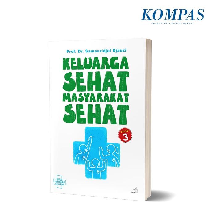 Gambar Keluarga Sehat Masyarakat Sehat – JILID 3 dari Harian Kompas Kota Administrasi Jakarta Pusat Tokopedia