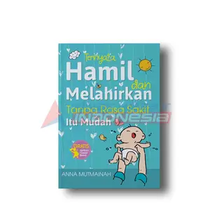 Buku TERNYATA HAMIL DAN MELAHIRKAN TANPA RASA SAKIT ITU MUDAH