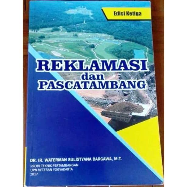 Buku Reklamasi dan Pascatambang Edisi Ketiga Karya DR. Ir. Waterman ...