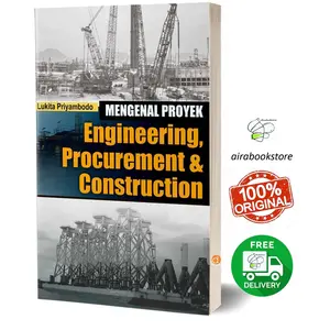 Mengenal Proyek Engineering, Procurement & Construction