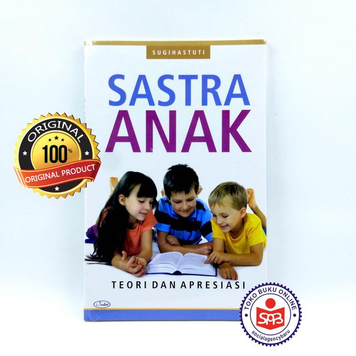 Gambar Sastra Anak Teori Dan Apresiasi - Sugihastuti dari Social Agency Baru Kab. Sleman Tokopedia